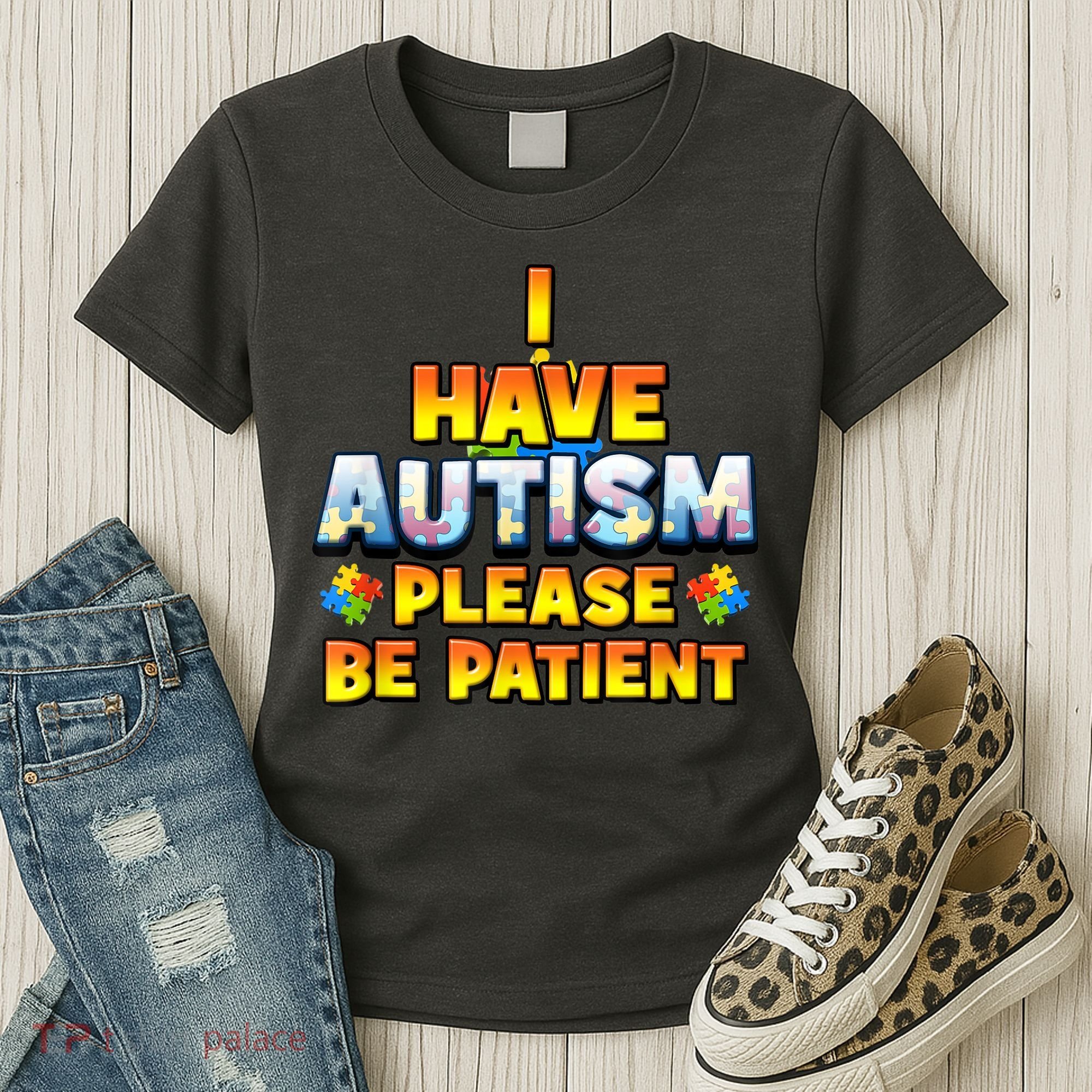 Autism Awareness I Have Autism Please Be Patient Women's T-Shirt