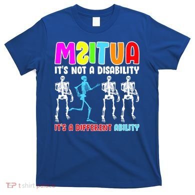 Autism Awareness It's Not A Disability It's An Ability Awareness T-Shirt