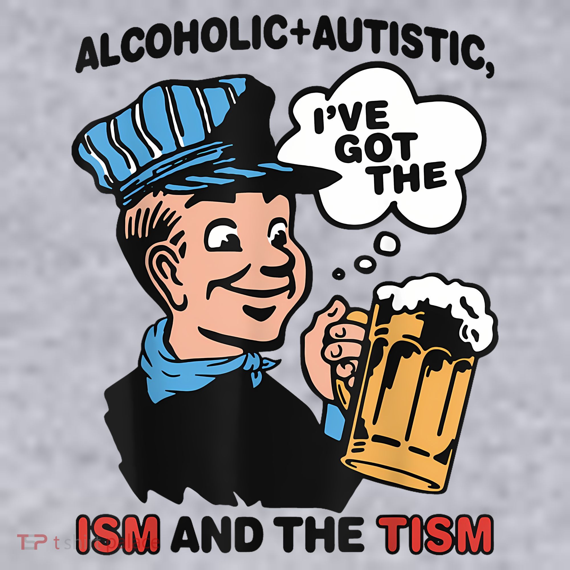 Alcoholic + Autistic IVe Got The Ism And The Tism Funny Women's Sweatshirt