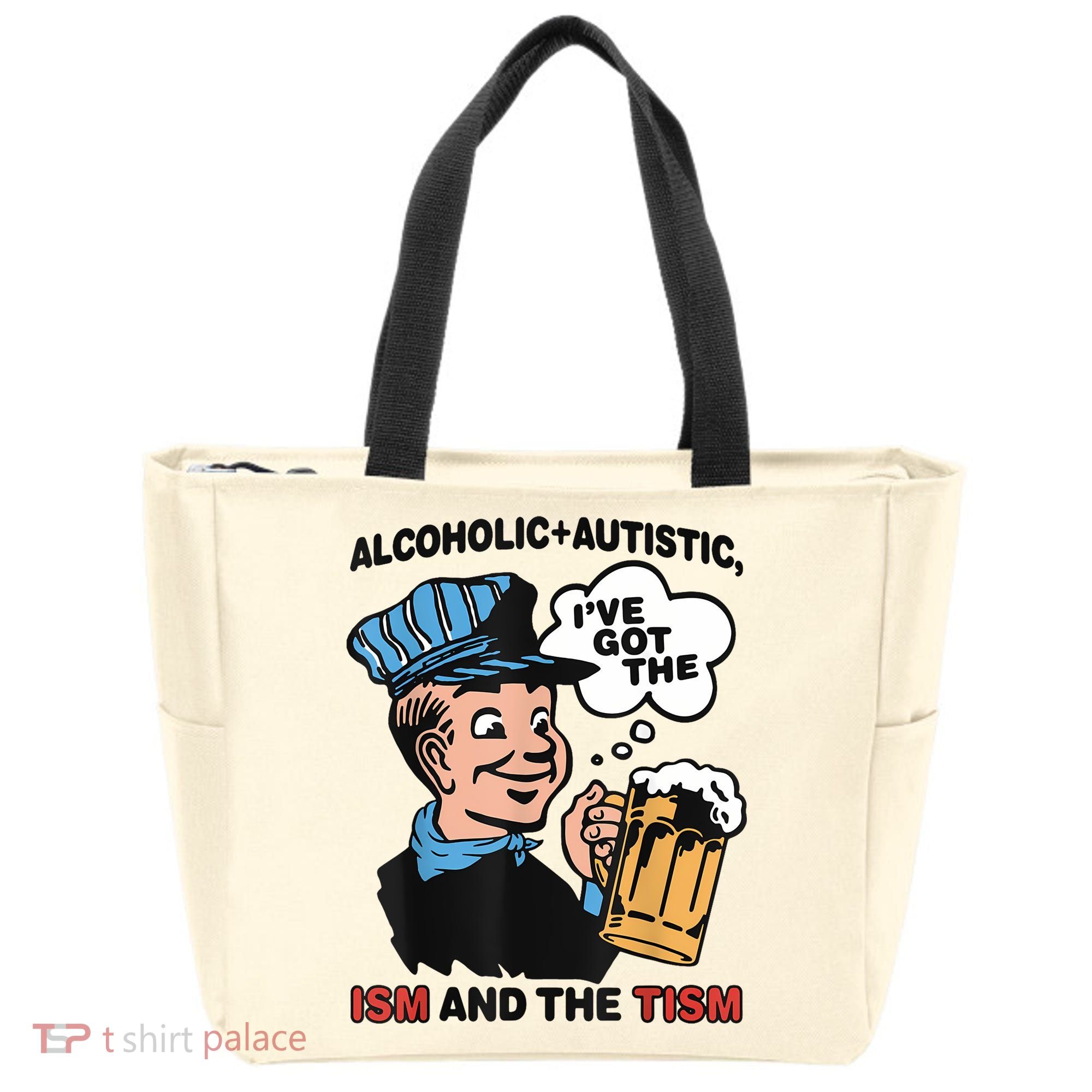 Alcoholic + Autistic IVe Got The Ism And The Tism Funny Tote Bag