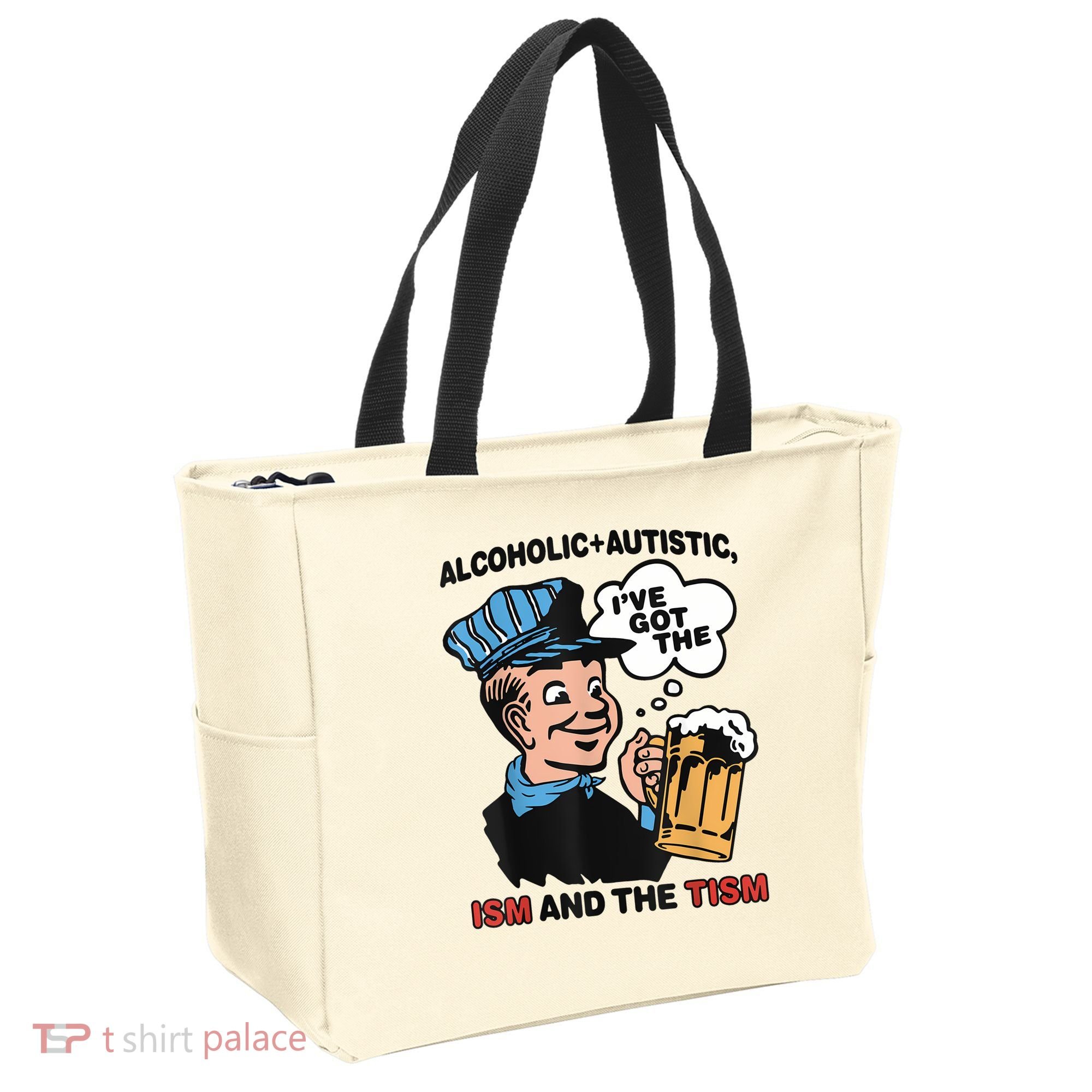 Alcoholic + Autistic IVe Got The Ism And The Tism Funny Tote Bag