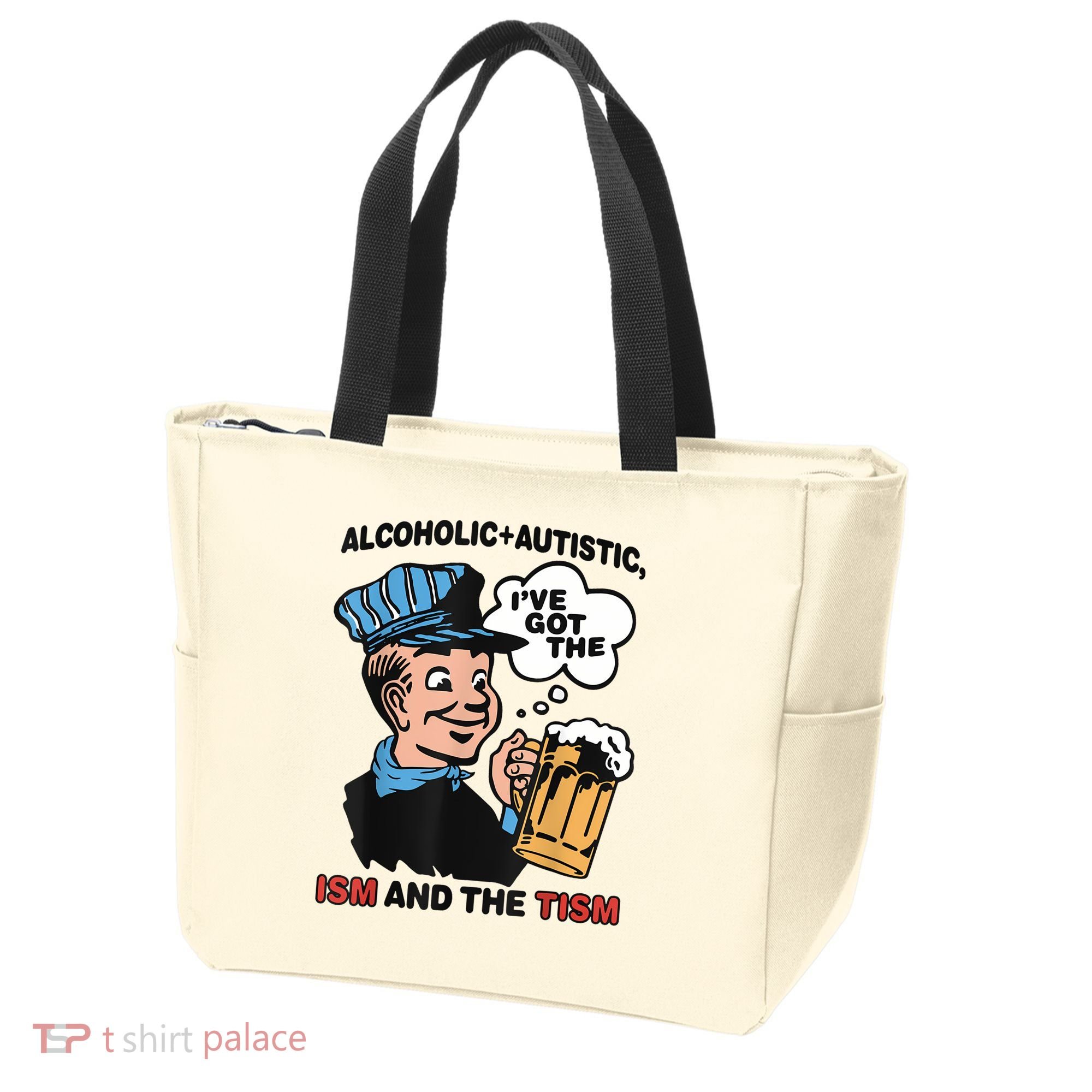 Alcoholic + Autistic IVe Got The Ism And The Tism Funny Tote Bag