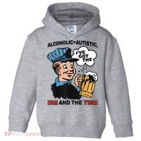 Alcoholic + Autistic IVe Got The Ism And The Tism Funny Toddler Hoodie thumb 0