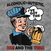 Alcoholic + Autistic IVe Got The Ism And The Tism Funny Toddler Hoodie thumb 2
