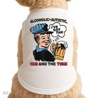 Alcoholic + Autistic IVe Got The Ism And The Tism Funny Doggie Tank thumb 0