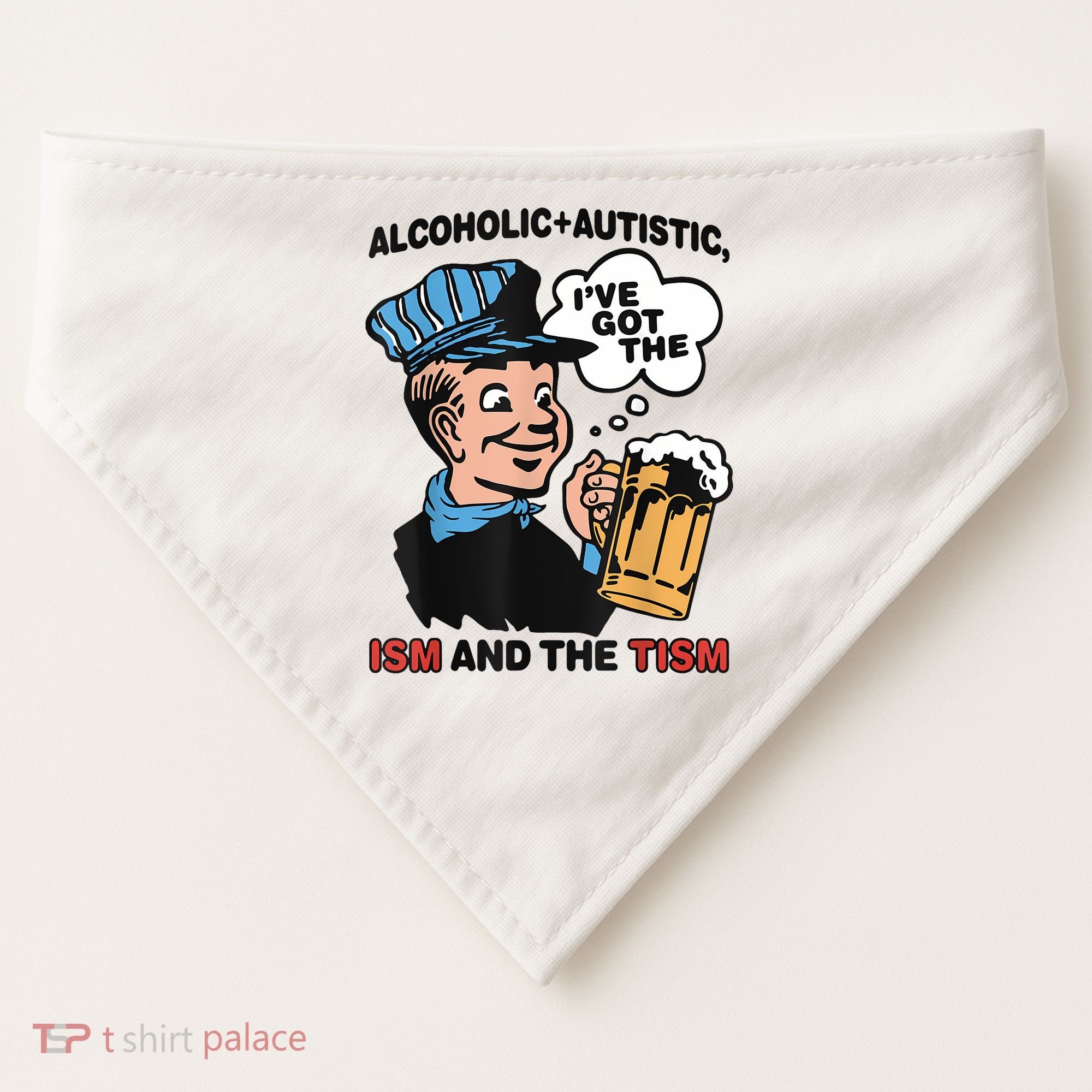 Alcoholic + Autistic IVe Got The Ism And The Tism Funny USA-Made Doggie Bandana