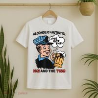 Alcoholic + Autistic IVe Got The Ism And The Tism Funny T-Shirt thumb 2