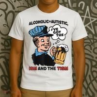 Alcoholic + Autistic IVe Got The Ism And The Tism Funny T-Shirt thumb 3
