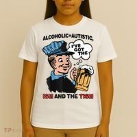 Alcoholic + Autistic IVe Got The Ism And The Tism Funny T-Shirt thumb 4
