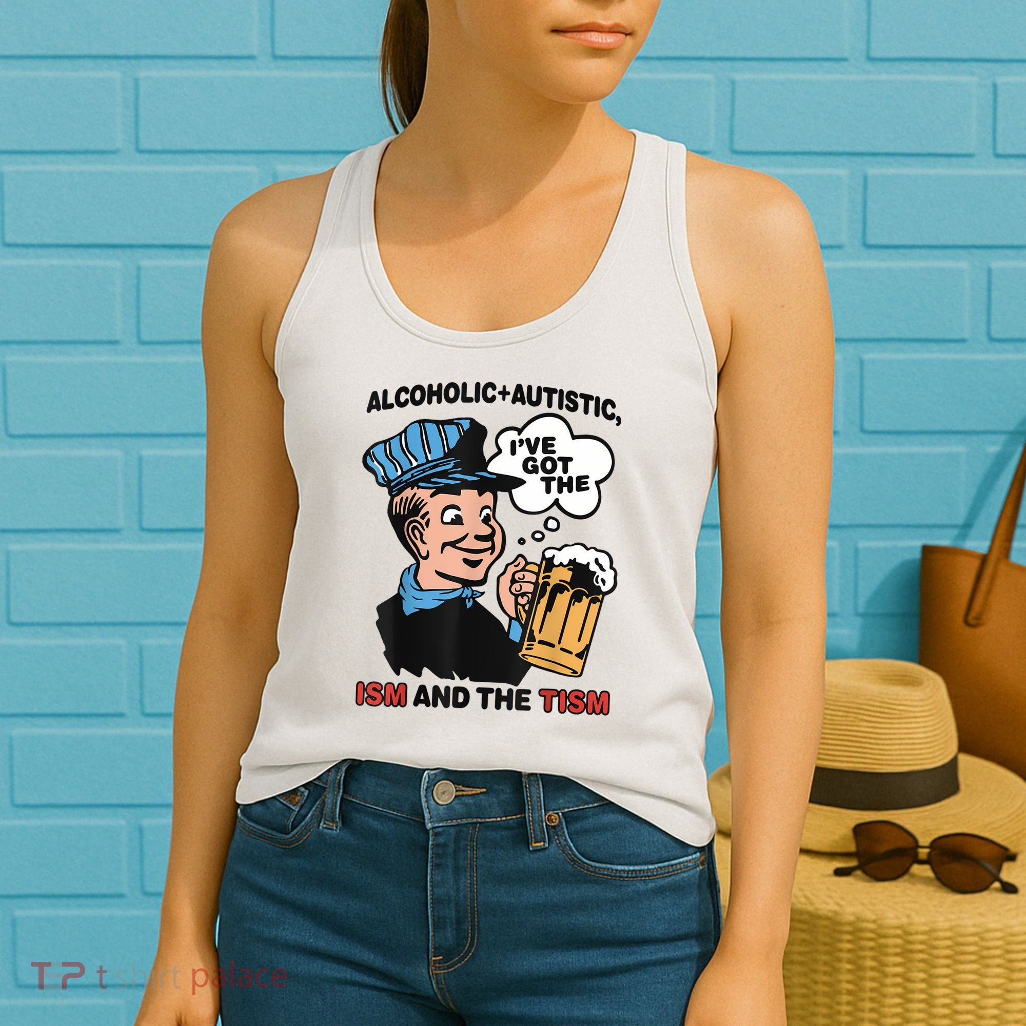 Alcoholic + Autistic IVe Got The Ism And The Tism Funny Women's Tank Top