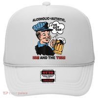 Alcoholic + Autistic IVe Got The Ism And The Tism Funny Hat thumb 0