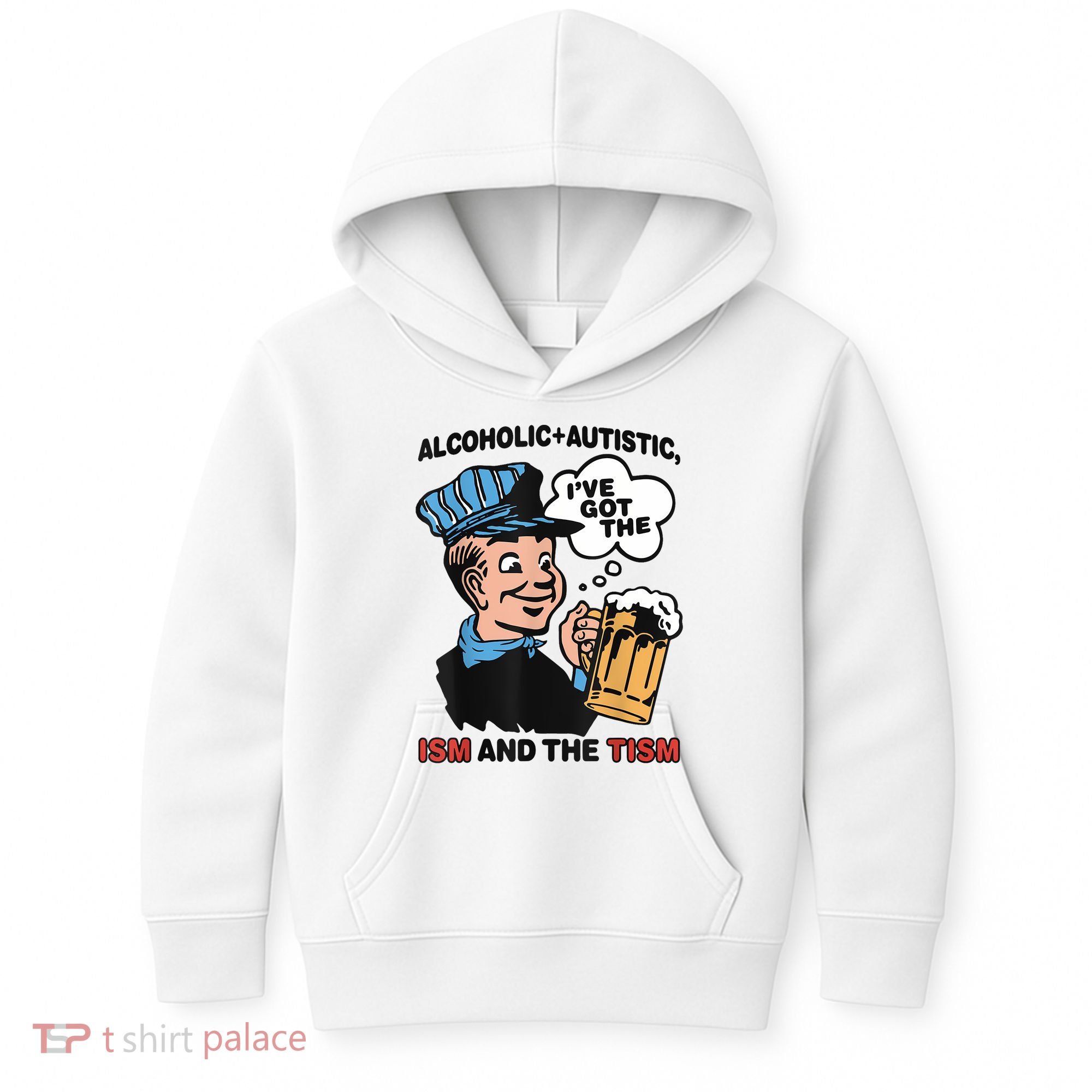 Alcoholic + Autistic IVe Got The Ism And The Tism Funny Kids Hoodie