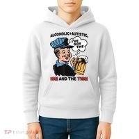 Alcoholic + Autistic IVe Got The Ism And The Tism Funny Kids Hoodie thumb 4