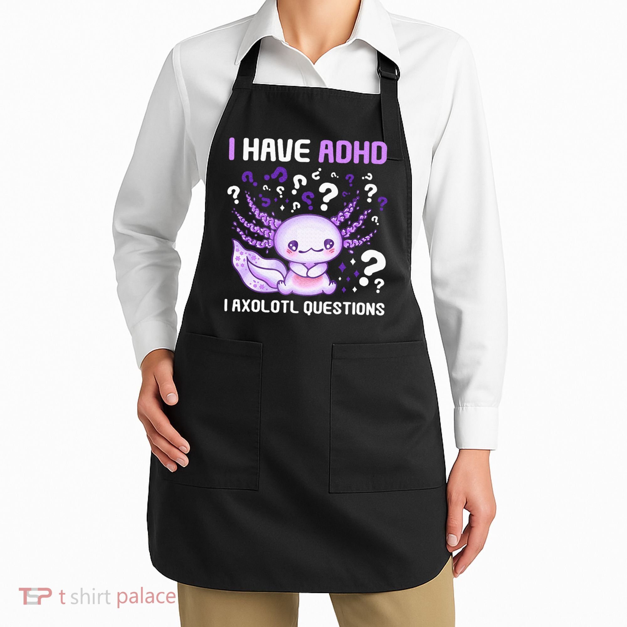 Adhd Awareness I Axolotol Questions Apron