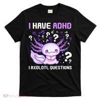 Adhd Awareness I Axolotol Questions T-Shirt thumb 0