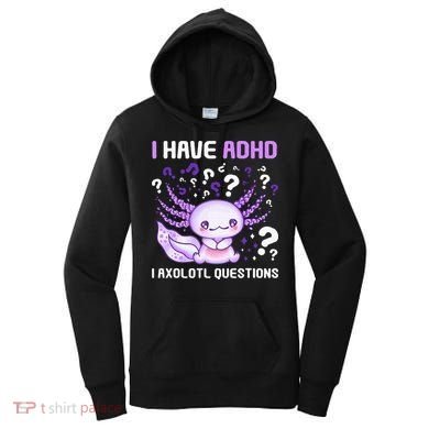 Adhd Awareness I Axolotol Questions Women's Hoodie