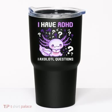 Adhd Awareness I Axolotol Questions Tumbler