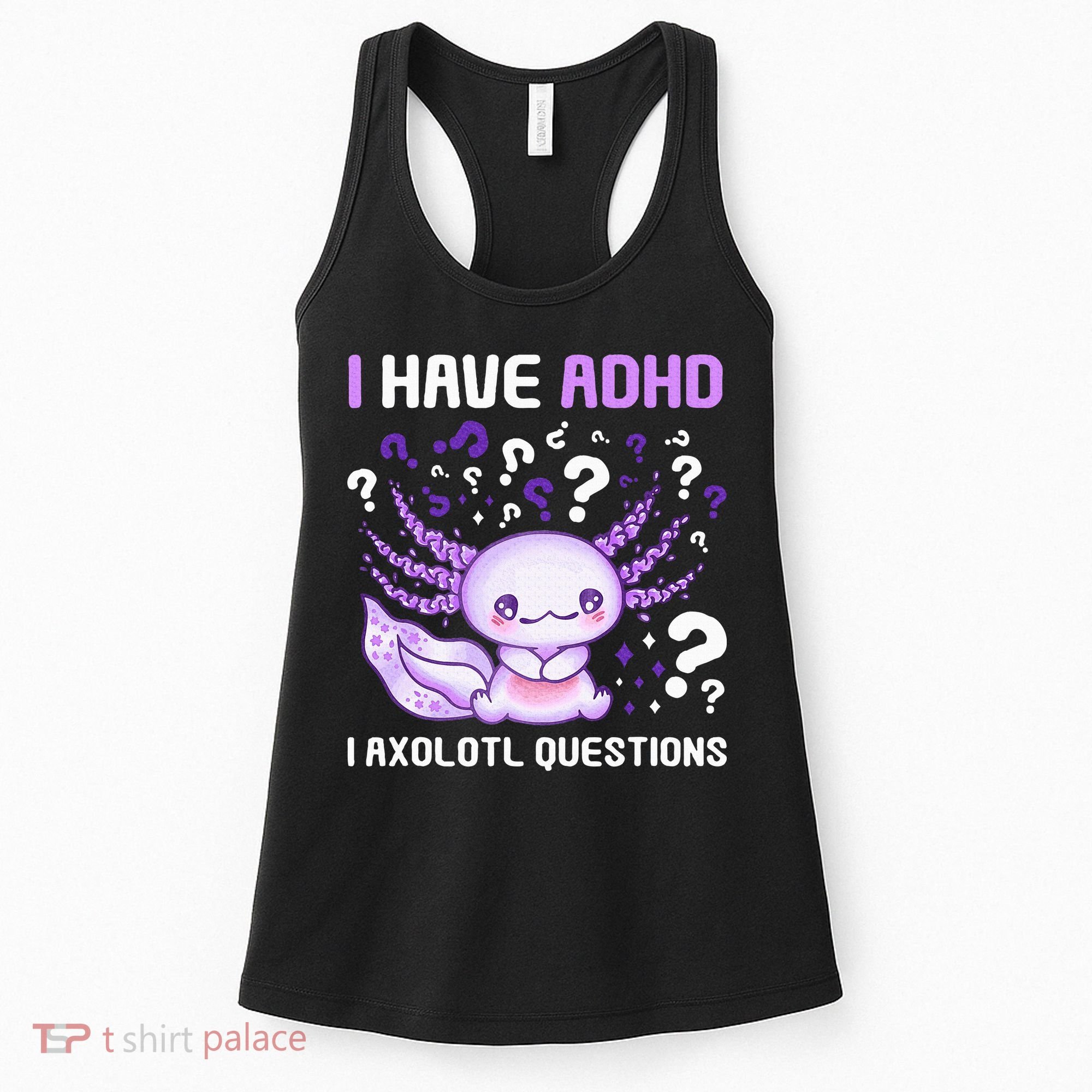 Adhd Awareness I Axolotol Questions Women's Tank Top