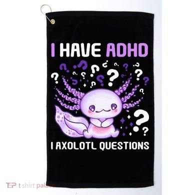 Adhd Awareness I Axolotol Questions Golf Towel