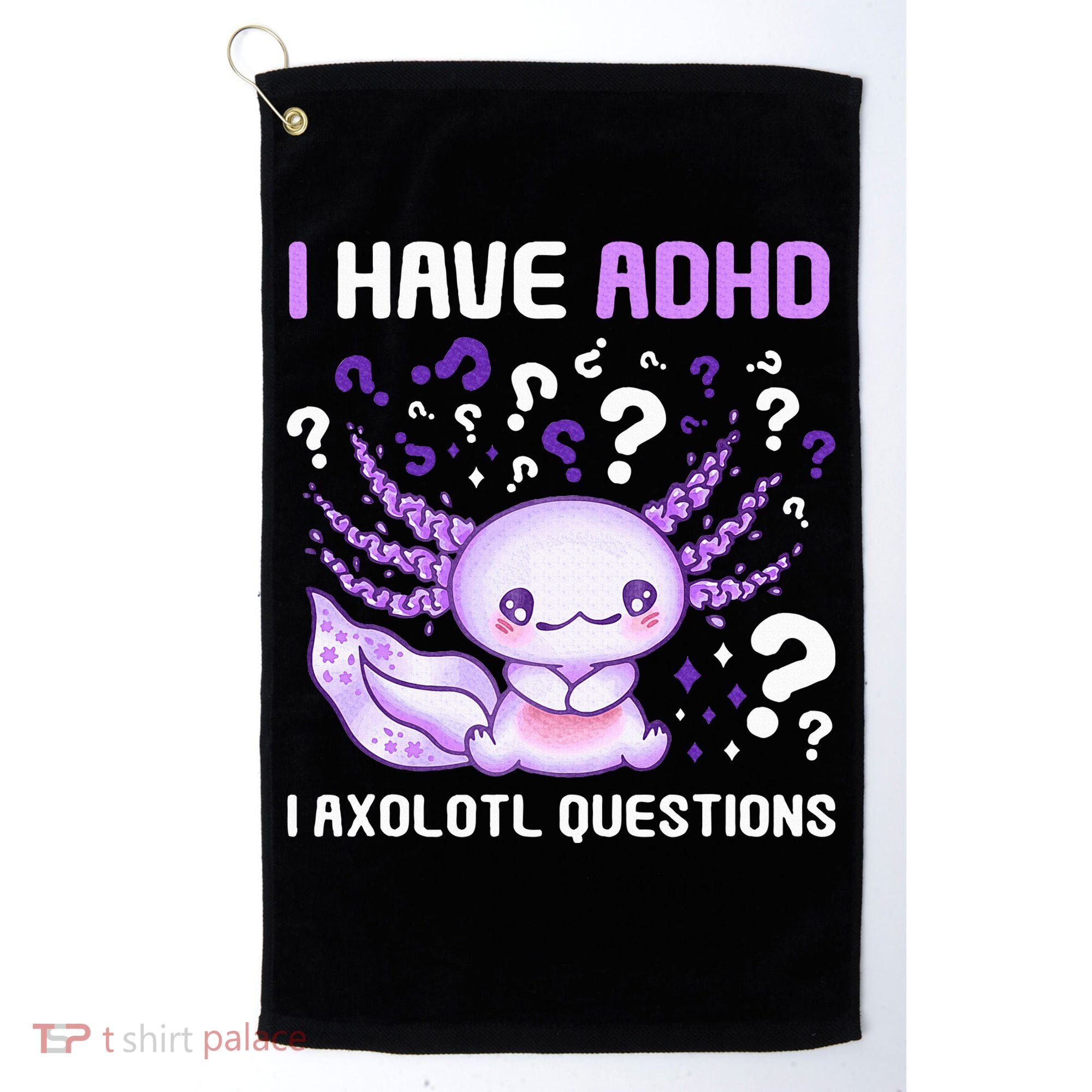 Adhd Awareness I Axolotol Questions Golf Towel