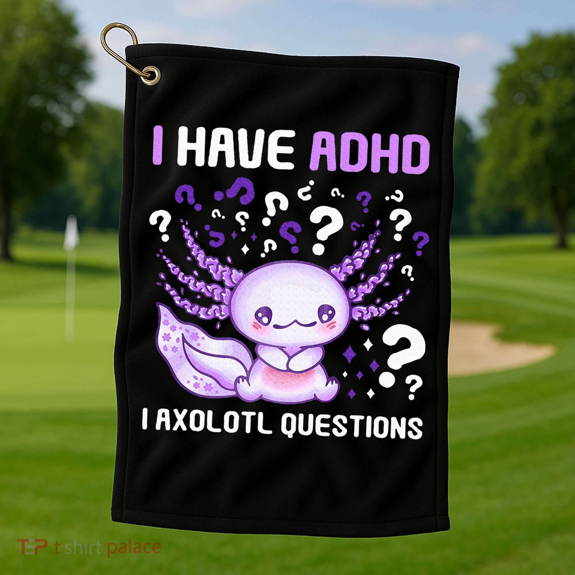 Adhd Awareness I Axolotol Questions Golf Towel