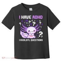 Adhd Awareness I Axolotol Questions Toddler T-Shirt thumb 0
