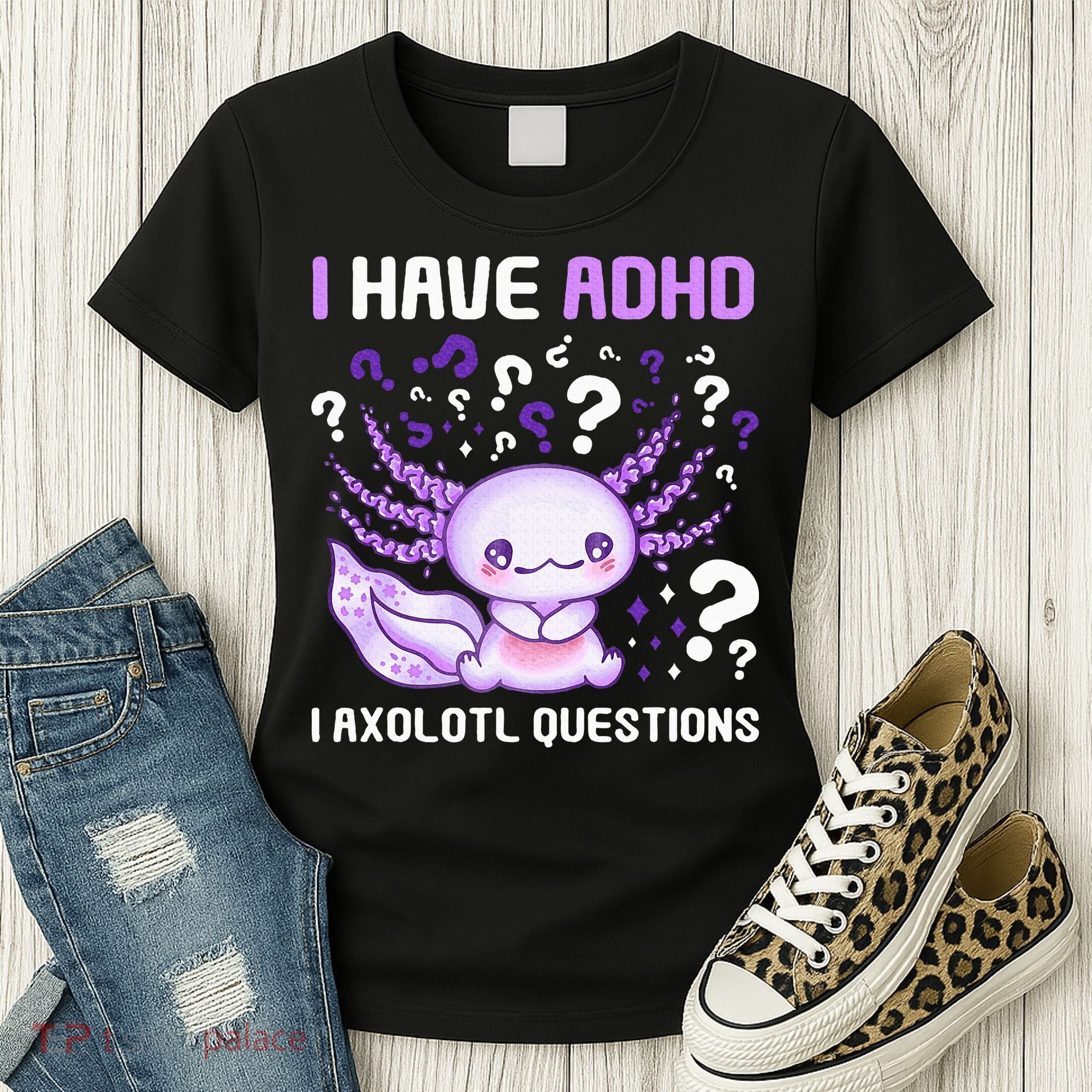 Adhd Awareness I Axolotol Questions Women's T-Shirt
