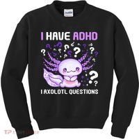 Adhd Awareness I Axolotol Questions Kids Sweatshirt thumb 0