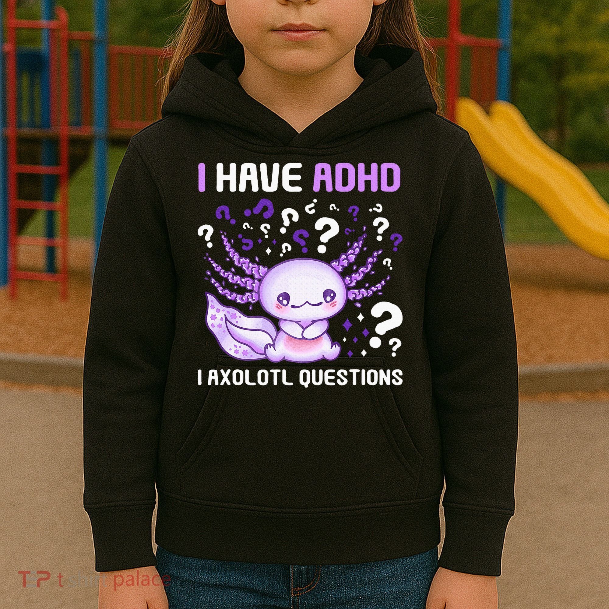 Adhd Awareness I Axolotol Questions Kids Hoodie