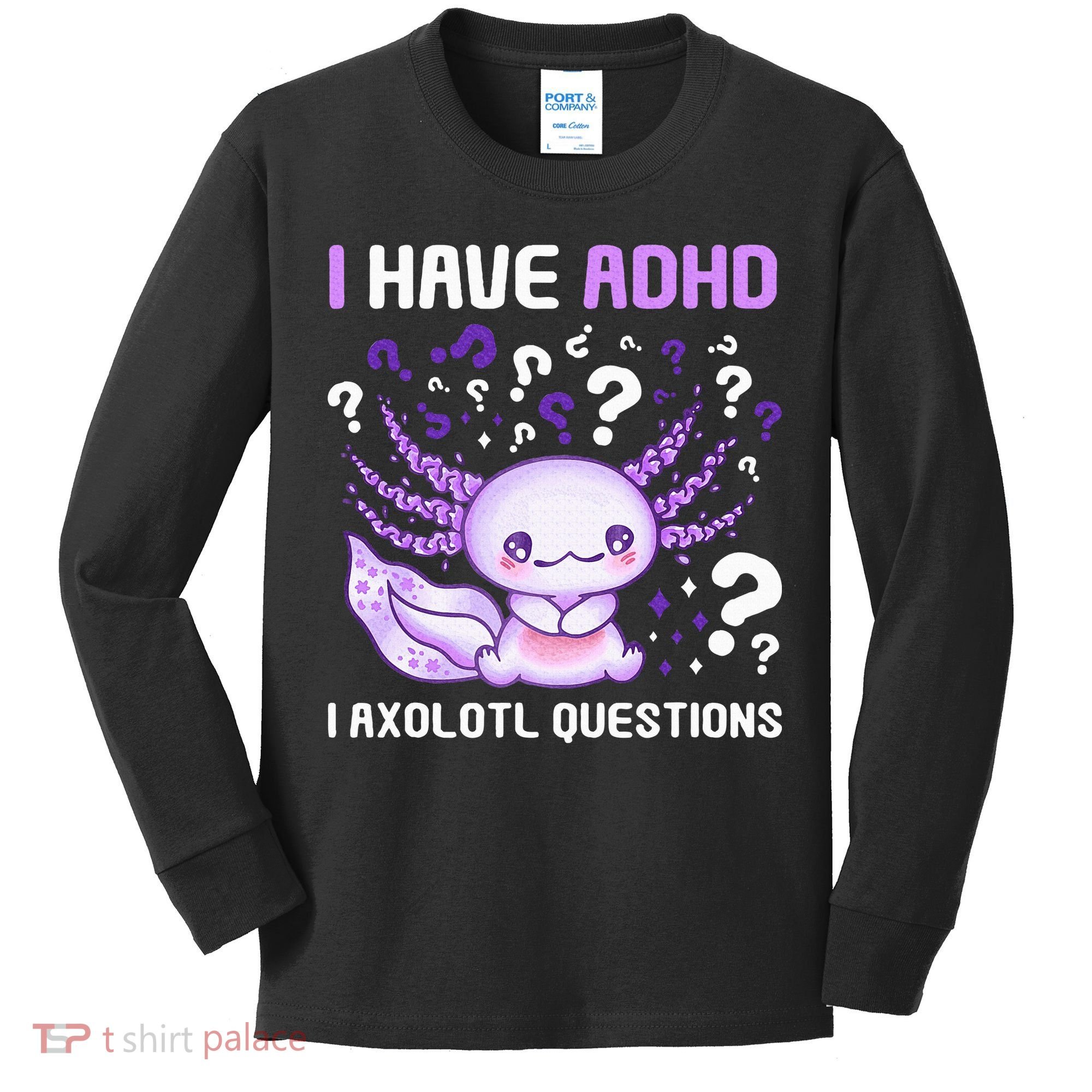 Adhd Awareness I Axolotol Questions Kids Long Sleeve Shirt