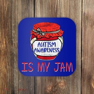 Autism Awareness Is My Jam Coaster