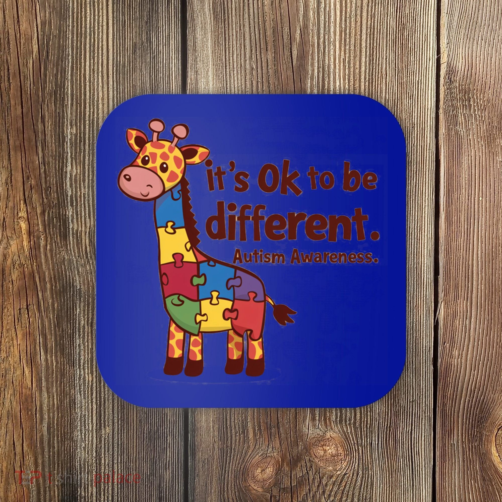 Autism Awareness ItS Ok To Be Different With Giraffe Cute Gift Coaster