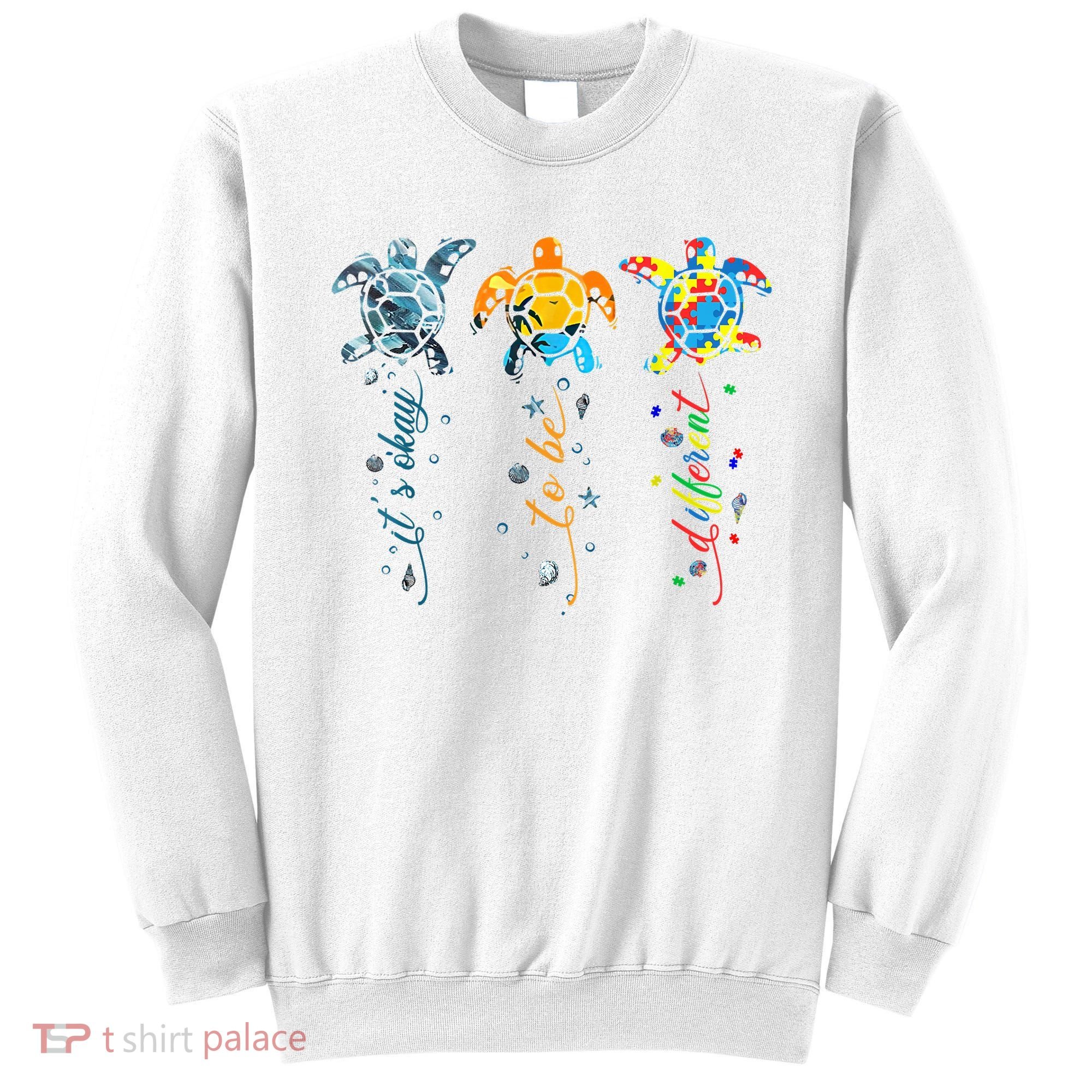 Autism Awareness It's Ok To Be Different Sea Turtle Planet Sweatshirt