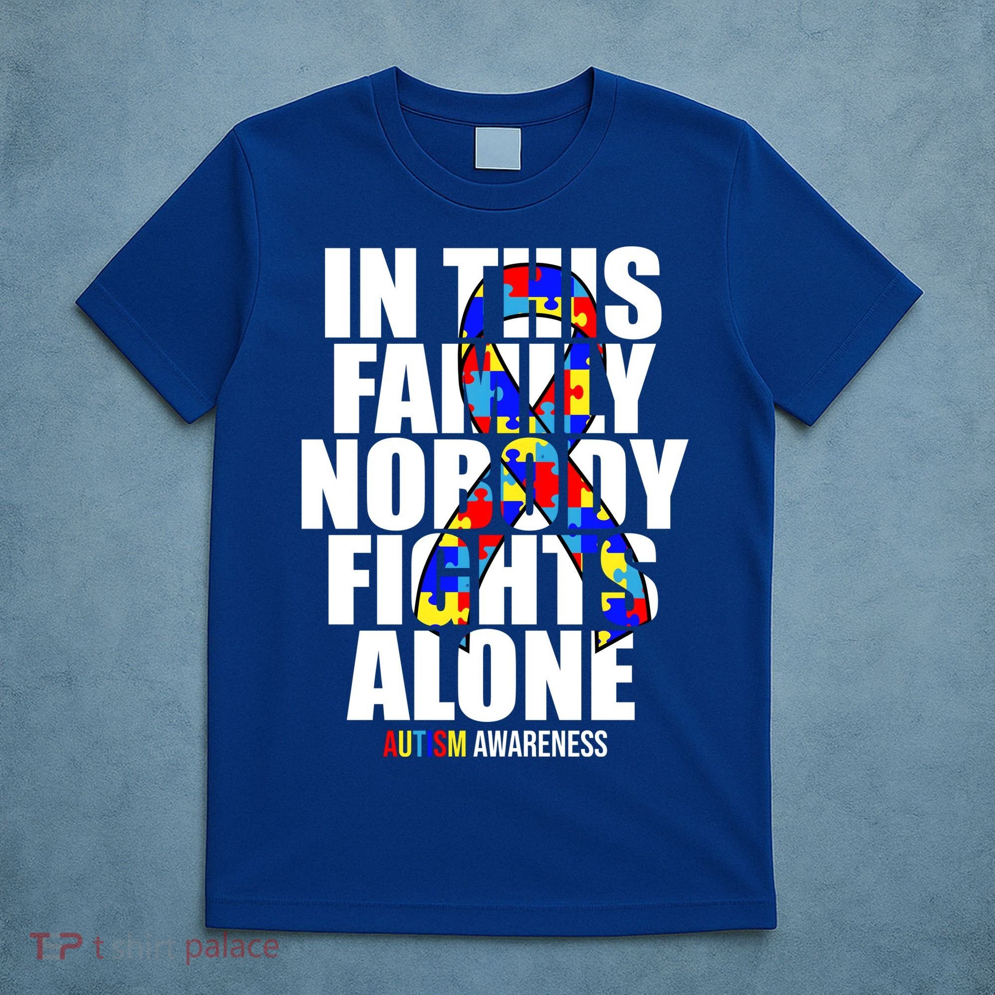 Autism Awareness In This Family Nobody Fights Alone Ribbon T-Shirt