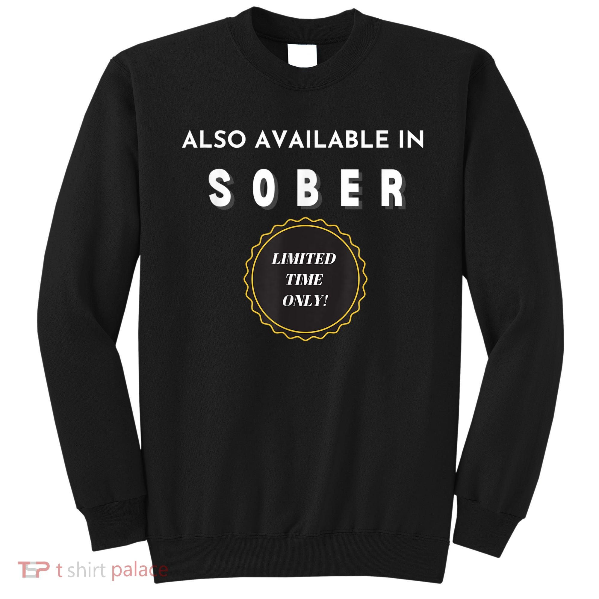 Also Available In Sober Funny Adult Drinking Humor Sweatshirt