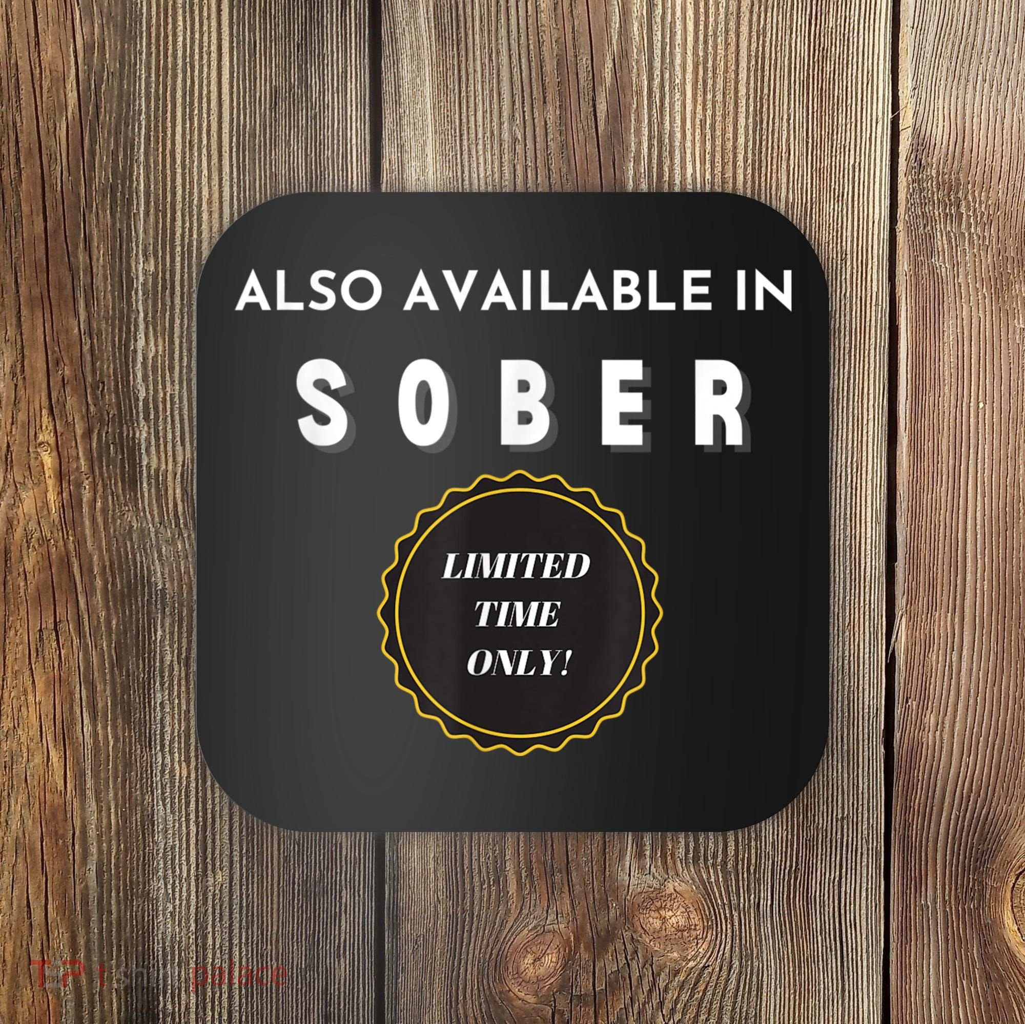 Also Available In Sober Funny Adult Drinking Humor Coaster