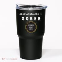 Also Available In Sober Funny Adult Drinking Humor Tumbler thumb 0