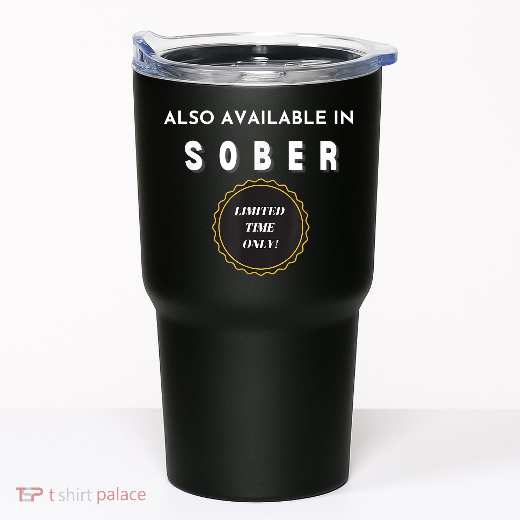 Also Available In Sober Funny Adult Drinking Humor Tumbler