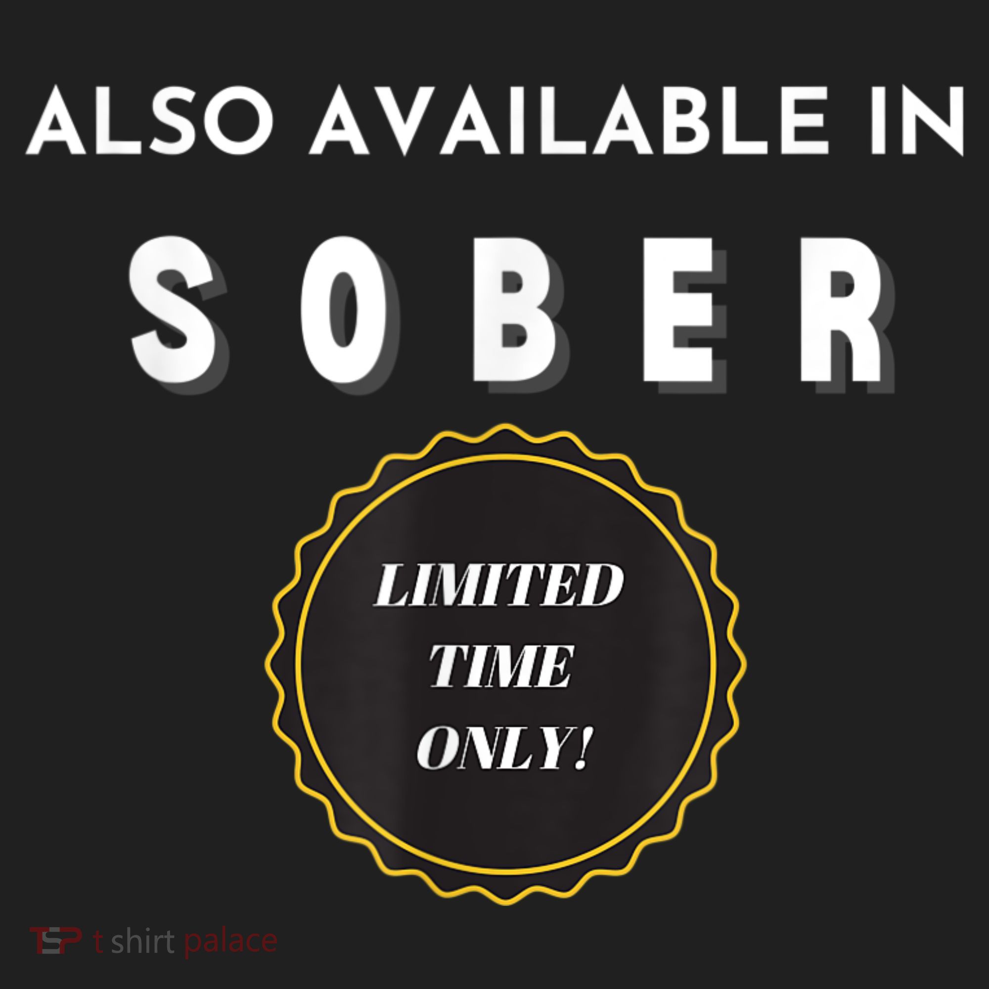 Also Available In Sober Funny Adult Drinking Humor Tumbler