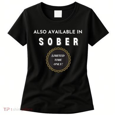 Also Available In Sober Funny Adult Drinking Humor Women's T-Shirt