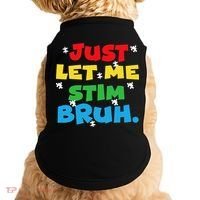 Autism Awareness Just Let Me Stim Bruh Autism Women Doggie Tank thumb 0
