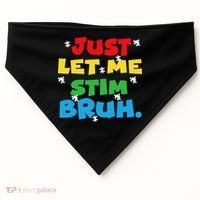 Autism Awareness Just Let Me Stim Bruh Autism Women USA-Made Doggie Bandana thumb 0