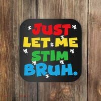 Autism Awareness Just Let Me Stim Bruh Autism Women Coaster thumb 0