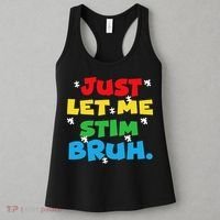 Autism Awareness Just Let Me Stim Bruh Autism Women Women's Tank Top thumb 3