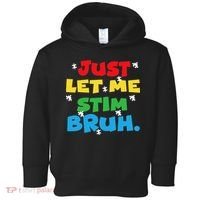 Autism Awareness Just Let Me Stim Bruh Autism Women Toddler Hoodie thumb 0