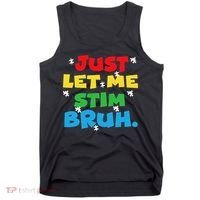 Autism Awareness Just Let Me Stim Bruh Autism Women Tank Top thumb 0