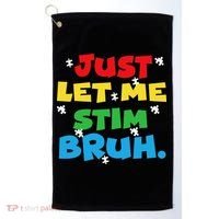 Autism Awareness Just Let Me Stim Bruh Autism Women Golf Towel thumb 0