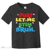 Autism Awareness Just Let Me Stim Bruh Autism Women Toddler T-Shirt thumb 0