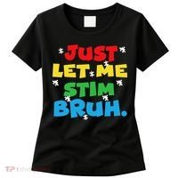 Autism Awareness Just Let Me Stim Bruh Autism Women Women's T-Shirt thumb 0