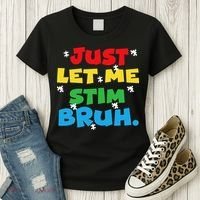 Autism Awareness Just Let Me Stim Bruh Autism Women Women's T-Shirt thumb 3